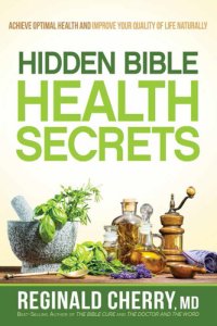 cover of the book Hidden Bible Health Secrets: Achieve Optimal Health and Improve Your Quality of Life Naturally