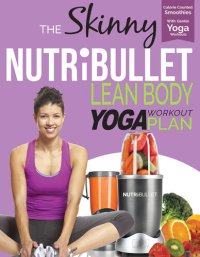 cover of the book The Skinny Nutribullet Lean Body Yoga Plan