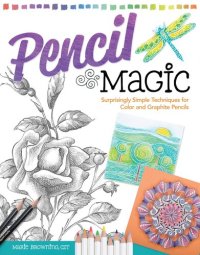 cover of the book Pencil Magic: Surprisingly Simple Techniques for Color and Graphite Pencils