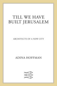 cover of the book Till We Have Built Jerusalem: Architects of a New City