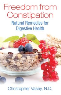 cover of the book Freedom from Constipation: Natural Remedies for Digestive Health