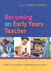 cover of the book Becoming An Early Years Teacher: From Birth To Five Years