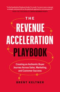 cover of the book The Revenue Acceleration Playbook: Creating an Authentic Buyer Journey Across Sales, Marketing, and Customer Success