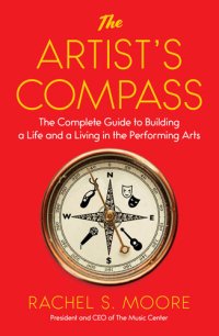 cover of the book The Artist's Compass: The Complete Guide to Building a Life and a Living in the Performing Arts