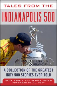 cover of the book Tales from the Indianapolis 500: A Collection of the Greatest Indy 500 Stories Ever Told