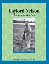 cover of the book Gaylord Nelson: Champion for Our Earth