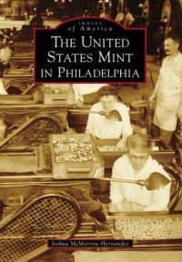 cover of the book The United States Mint in Philadelphia