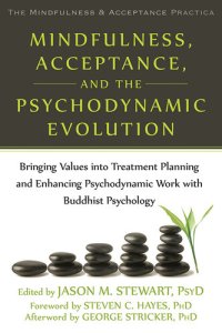 cover of the book Mindfulness, Acceptance, and the Psychodynamic Evolution: Bringing Values into Treatment Planning and Enhancing Psychodynamic Work with Buddhist Psychology