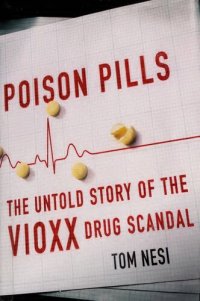 cover of the book Poison Pills: The Untold Story of the Vioxx Drug Scandal