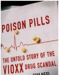 cover of the book Poison pills; The untold story of the Vioxx drug scandal