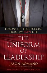 cover of the book The Uniform of Leadership: Lessons on True Success from My ESPN Life