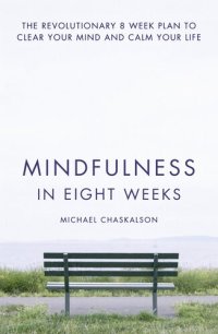 cover of the book Mindfulness in Eight Weeks: The revolutionary 8 week plan to clear your mind and calm your life