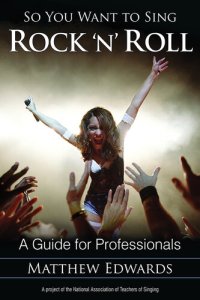 cover of the book So You Want to Sing Rock 'N' Roll: A Guide for Professionals