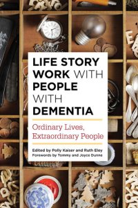 cover of the book Life Story Work with People with Dementia: Ordinary Lives, Extraordinary People