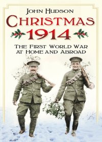 cover of the book Christmas 1914: The First World War at Home and Abroad