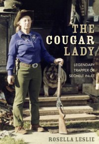 cover of the book The Cougar Lady: Legendary Trapper of Sechelt Inlet