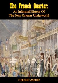 cover of the book The French Quarter: An Informal History of the New Orleans Underworld