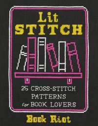 cover of the book Lit Stitch: 25 Cross-Stitch Patterns for Book Lovers