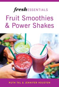 cover of the book Fresh Essentials: Fruit Smoothies And Power Shakes
