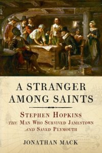 cover of the book A Stranger Among Saints: Stephen Hopkins, the Man Who Survived Jamestown and Saved Plymouth