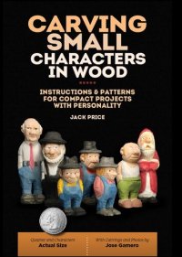 cover of the book Carving Small Characters in Wood: Instructions & Patterns for Compact Projects with Personality