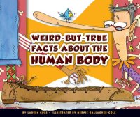 cover of the book Weird-But-True Facts about the Human Body