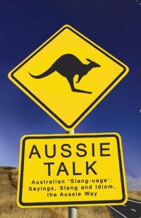 cover of the book Aussie Talk: Australian 'Slang-uage': Sayings, Slang and Idiom the Aussie Way