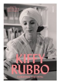 cover of the book Kiffy Rubbo: curating the 1970s