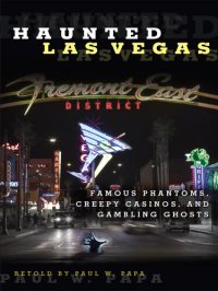 cover of the book Haunted Las Vegas: Famous Phantoms, Creepy Casinos, and Gambling Ghosts