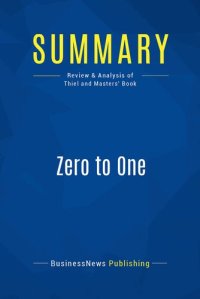 cover of the book Summary: Zero to One: Review and Analysis of Thiel and Masters' Book