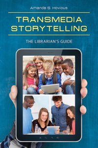 cover of the book Transmedia Storytelling: The Librarian's Guide