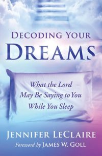 cover of the book Decoding Your Dreams: What the Lord May Be Saying to You While You Sleep