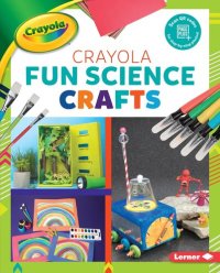 cover of the book Crayola ® Fun Science Crafts