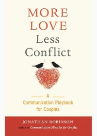 cover of the book More Love Less Conflict: A Communication Playbook for Couples