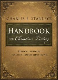 cover of the book Charles Stanley's Handbook for Christian Living: Biblical Answers to Life's Tough Questions