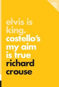 cover of the book Elvis Is King: Costello's My Aim Is True