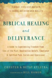 cover of the book Biblical Healing and Deliverance: A Guide to Experiencing Freedom from Sins of the Past, Destructive Beliefs, Emotional and Spiritual