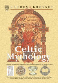 cover of the book Celtic Mythology: Famous legends from Celtic mythology retold and explained for the modern reader