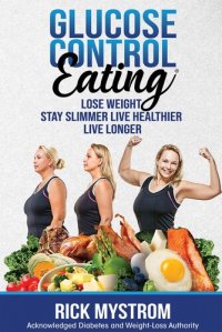 cover of the book Glucose Control Eating: Lose Weight Stay Slimmer Live Healthier Live Longer