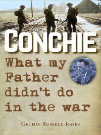 cover of the book Conchie: What My Father Didn't Do in the War