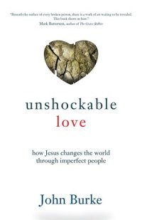 cover of the book Unshockable Love: How Jesus Changes the World Through Imperfect People