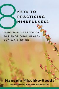 cover of the book 8 Keys to Practicing Mindfulness: Practical Strategies for Emotional Health and Well-being (8 Keys to Mental Health)