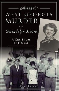 cover of the book Solving the West Georgia Murder of Gwendolyn Moore: A Cry From the Well