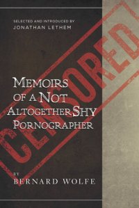 cover of the book Memoirs of a Not Altogether Shy Pornographer: Selected and Introduced by Jonathan Lethem