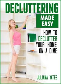 cover of the book Decluttering Made Easy: How to Declutter Your Home on a Dime