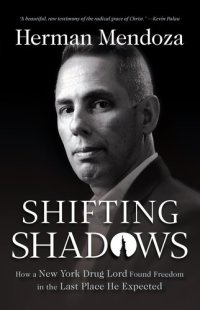 cover of the book Shifting Shadows: How a New York Drug Lord Found Freedom in the Last Place He Expected