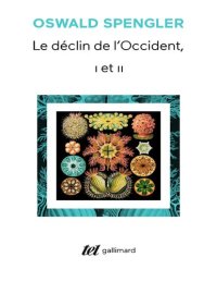 cover of the book Le déclin de l'Occident : Esquisse d'une morphologie de l'histoire universelle