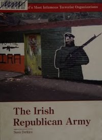 cover of the book The Irish Republican Army (Inside the World's Most Infamous Terrorist Organizations)