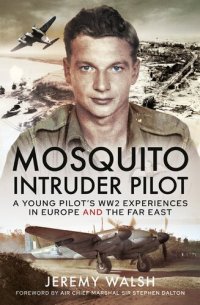 cover of the book Mosquito Intruder Pilot: A Young Pilot's WW2 Experiences in Europe and the Far East