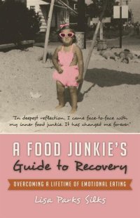 cover of the book A Food Junkie's Guide to Recovery: Overcoming a Lifetime of Emotional Eating